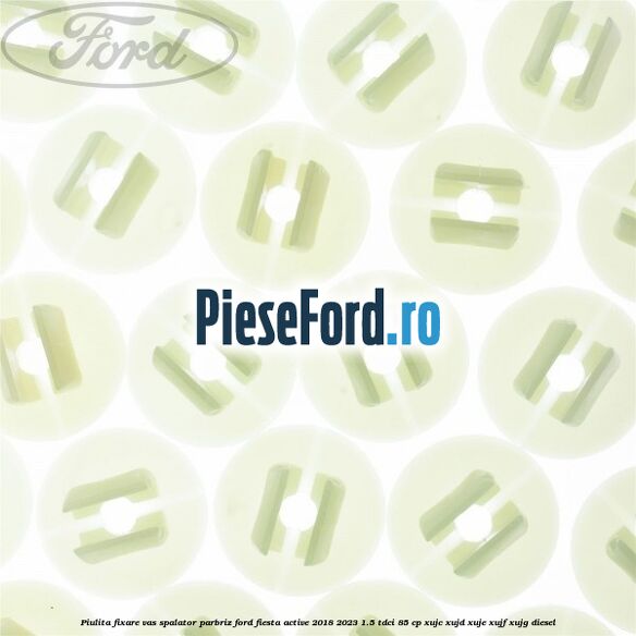 Piulita fixare vas spalator parbriz Ford Fiesta Active 2018-2023 1.5 TDCi 85 cp Piulita fixare vas spalator parbriz Ford Fiesta Active 2018-2023 1.5 TDCi 85 cp XUJC, XUJD, XUJE, XUJF, XUJG diesel