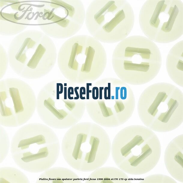 Piulita fixare vas spalator parbriz Ford Focus 1998-2004 ST170 173 cp Piulita fixare vas spalator parbriz Ford Focus 1998-2004 ST170 173 cp ALDA benzina