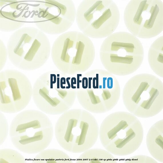 Piulita fixare vas spalator parbriz Ford Focus 2004-2007 2.0 TDCi 136 cp G6DA, G6DB, G6DD, G6DG diesel