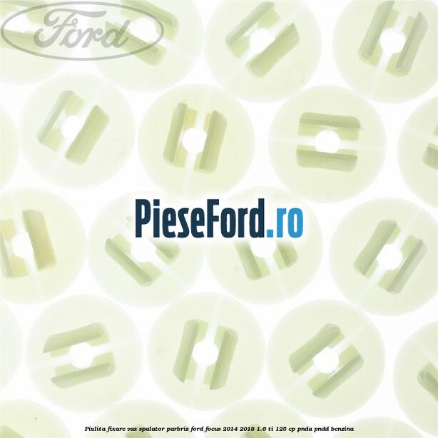 Piulita fixare vas spalator parbriz Ford Focus 2014-2018 1.6 Ti 125 cp PNDA, PNDD benzina