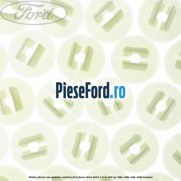 Piulita fixare vas spalator parbriz Ford Focus 2014-2018 2.0 ST 250 cp R9DA, R9DB, R9DC, R9DD benzina