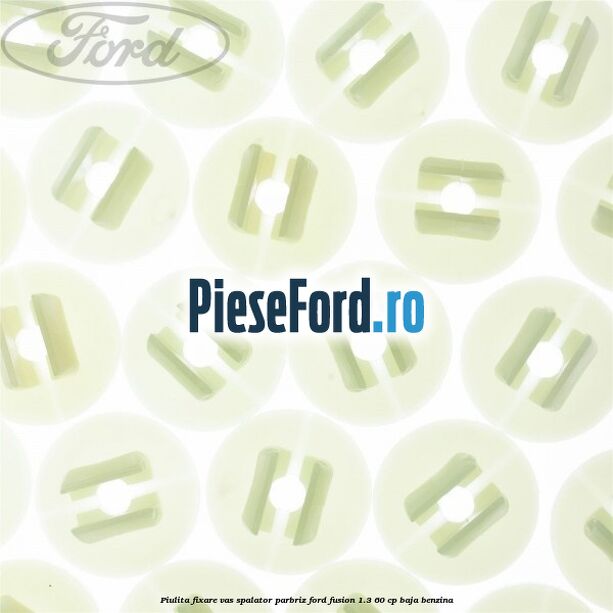 Piulita fixare vas spalator parbriz Ford Fusion 1.3 60 cp BAJA benzina