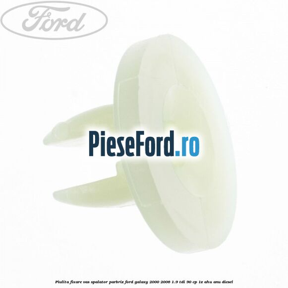 Piulita fixare vas spalator parbriz Ford Galaxy 2000-2006 1.9 TDI 90 cp 1Z, AHU, ANU diesel