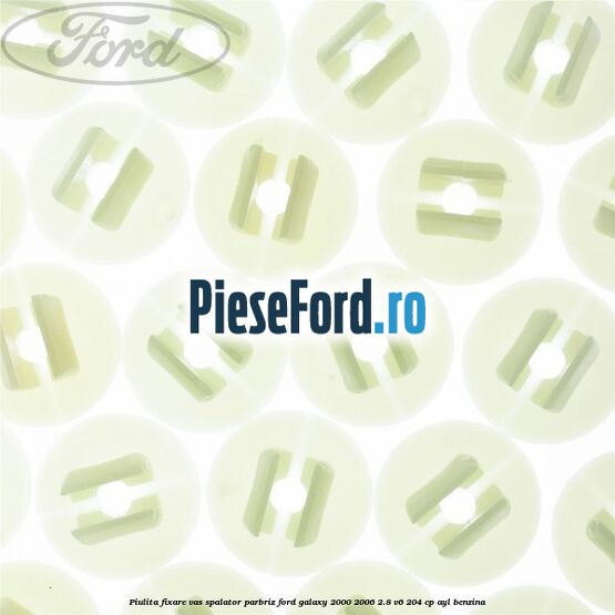 Piulita fixare vas spalator parbriz Ford Galaxy 2000-2006 2.8 V6 204 cp Piulita fixare vas spalator parbriz Ford Galaxy 2000-2006 2.8 V6 204 cp AYL benzina