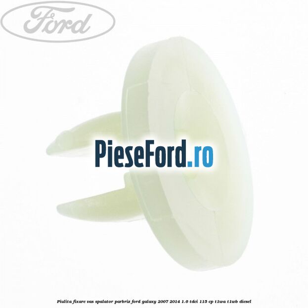 Piulita fixare vas spalator parbriz Ford Galaxy 2007-2014 1.6 TDCi 115 cp T1WA, T1WB diesel