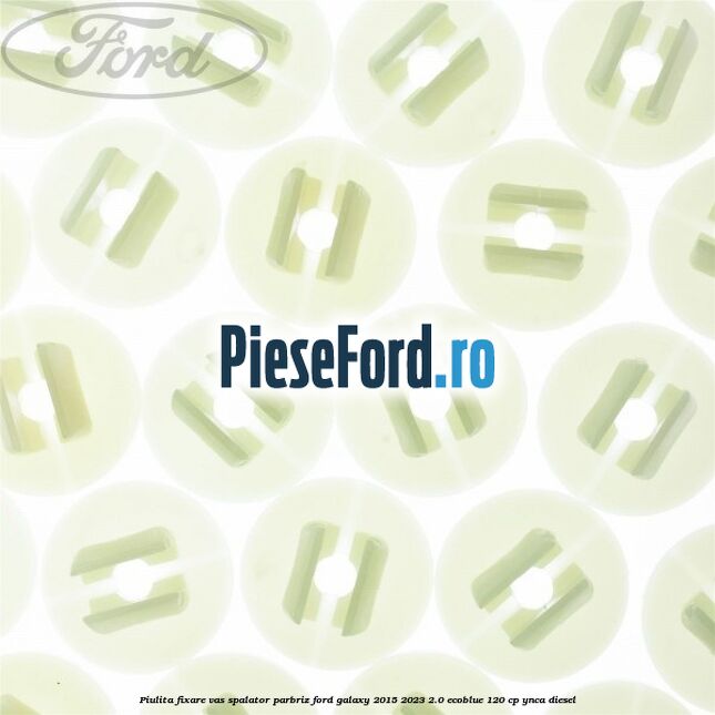 Piulita fixare vas spalator parbriz Ford Galaxy 2015-2023 2.0 EcoBlue 120 cp YNCA diesel
