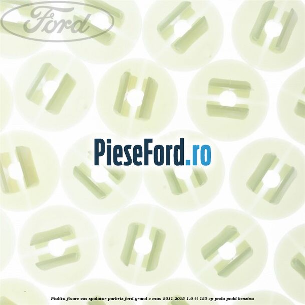 Piulita fixare vas spalator parbriz Ford Grand C-Max 2011-2015 1.6 Ti 125 cp PNDA, PNDD benzina