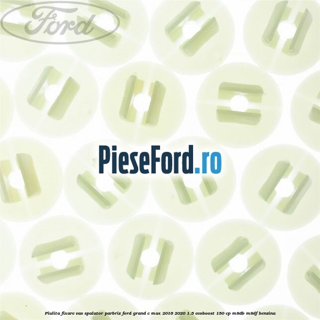 Piulita fixare vas spalator parbriz Ford Grand C-Max 2016-2020 1.5 EcoBoost 150 cp M8DB, M8DF benzina