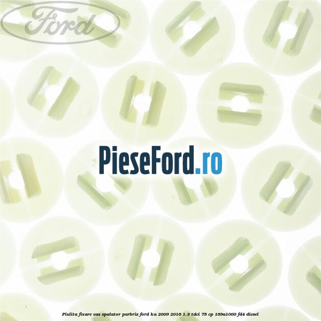 Piulita fixare vas spalator parbriz Ford Ka 2009-2016 1.3 TDCi 75 cp 169A1000, FD4 diesel