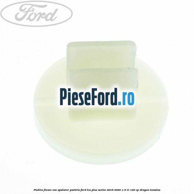 Piulita fixare vas spalator parbriz Ford Ka plus Active 2019-2020 1.5 Ti 120 cp Piulita fixare vas spalator parbriz Ford Ka plus Active 2019-2020 1.5 Ti 120 cp dragon benzina