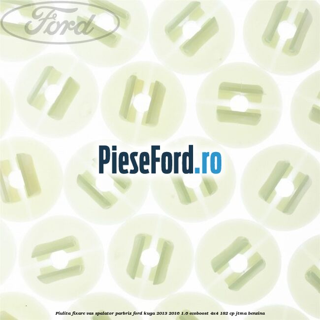 Piulita fixare vas spalator parbriz Ford Kuga 2013-2016 1.6 EcoBoost 4x4 182 cp JTMA benzina