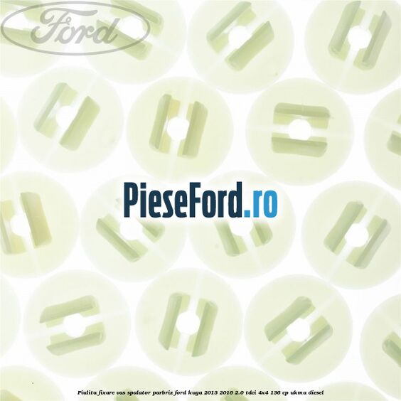 Piulita fixare vas spalator parbriz Ford Kuga 2013-2016 2.0 TDCi 4x4 136 cp Piulita fixare vas spalator parbriz Ford Kuga 2013-2016 2.0 TDCi 4x4 136 cp UKMA diesel