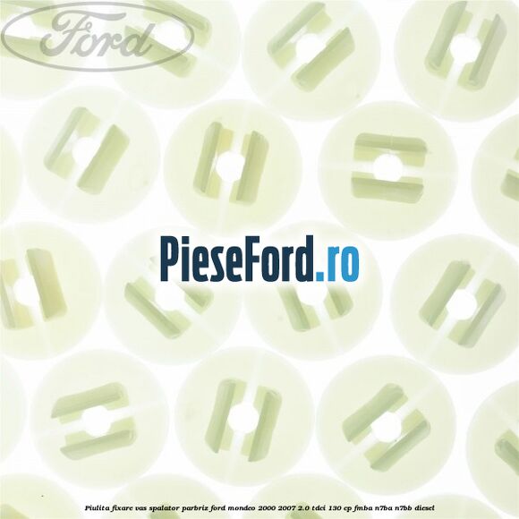 Piulita fixare vas spalator parbriz Ford Mondeo 2000-2007 2.0 TDCi 130 cp Piulita fixare vas spalator parbriz Ford Mondeo 2000-2007 2.0 TDCi 130 cp FMBA, N7BA, N7BB diesel
