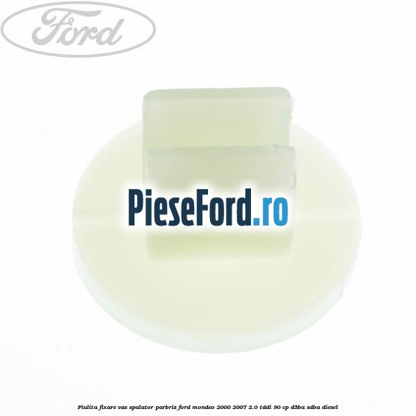 Piulita fixare vas spalator parbriz Ford Mondeo 2000-2007 2.0 TDDI 90 cp D5BA, SDBA diesel