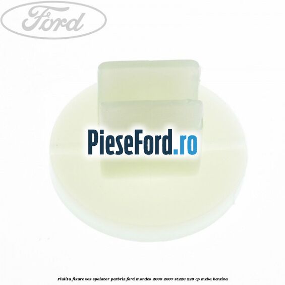 Piulita fixare vas spalator parbriz Ford Mondeo 2000-2007 ST220 226 cp MEBA benzina