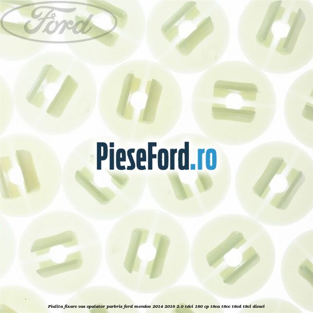 Piulita fixare vas spalator parbriz Ford Mondeo 2014-2018 2.0 TDCi 180 cp T8CA, T8CC, T8CD, T8CL diesel