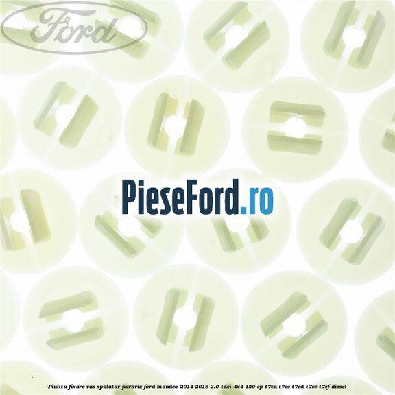 Piulita fixare vas spalator parbriz Ford Mondeo 2014-2018 2.0 TDCi 4x4 150 cp T7CA, T7CC, T7CD, T7CE, T7CF diesel
