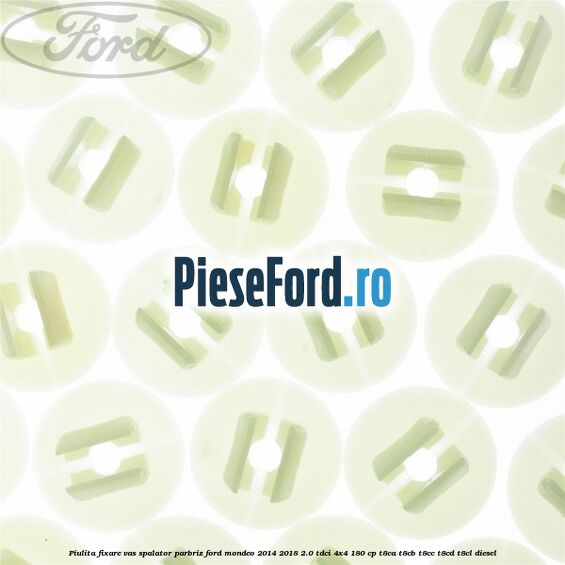 Piulita fixare vas spalator parbriz Ford Mondeo 2014-2018 2.0 TDCi 4x4 180 cp T8CA, T8CB, T8CC, T8CD, T8CL diesel