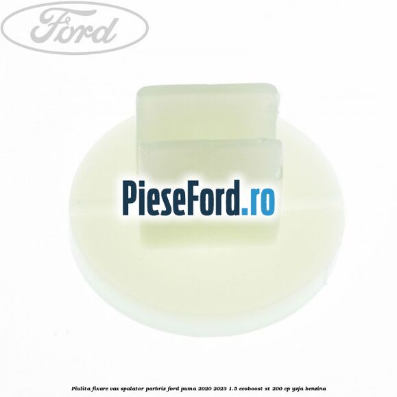 Piulita fixare vas spalator parbriz Ford Puma 2020-2023 1.5 EcoBoost ST 200 cp YZJA benzina