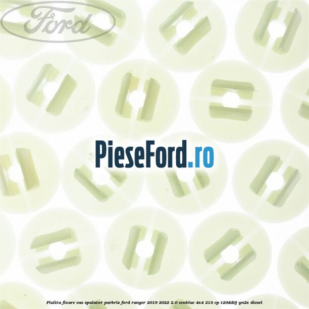 Piulita fixare vas spalator parbriz Ford Ranger 2019-2022 2.0 EcoBlue 4x4 213 cp Piulita fixare vas spalator parbriz Ford Ranger 2019-2022 2.0 EcoBlue 4x4 213 cp T20DD0J, YN2X diesel