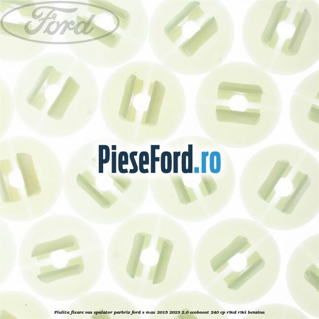 Piulita fixare vas spalator parbriz Ford S-Max 2015-2023 2.0 EcoBoost 240 cp R9CD, R9CI benzina