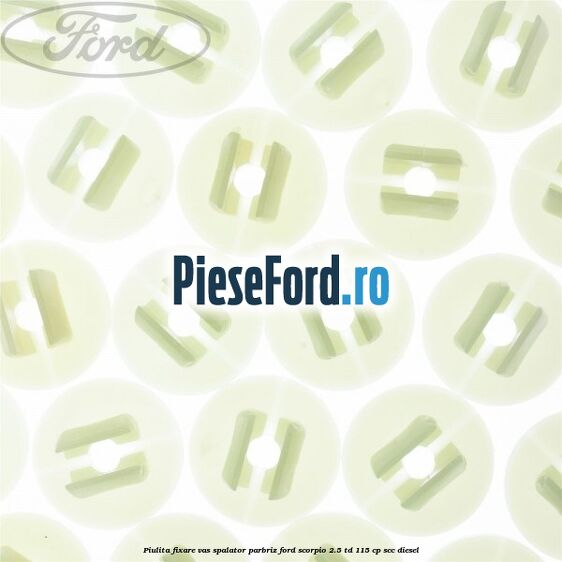 Piulita fixare vas spalator parbriz Ford Scorpio 2.5 TD 115 cp Piulita fixare vas spalator parbriz Ford Scorpio 2.5 TD 115 cp SCC diesel