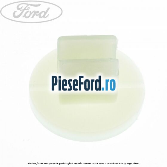 Piulita fixare vas spalator parbriz Ford Transit Connect 2019-2023 1.5 EcoBlue 120 cp ZTGA diesel