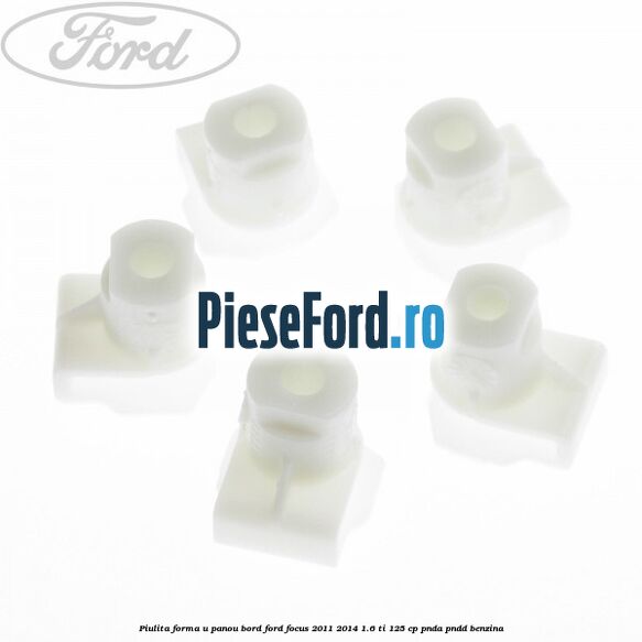 Piulita forma U panou bord Ford Focus 2011-2014 1.6 Ti 125 cp Piulita forma U panou bord Ford Focus 2011-2014 1.6 Ti 125 cp PNDA, PNDD benzina
