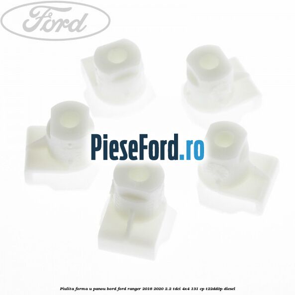 Piulita forma U panou bord Ford Ranger 2016-2020 2.2 TDCi 4x4 131 cp Piulita forma U panou bord Ford Ranger 2016-2020 2.2 TDCi 4x4 131 cp T22DD0P diesel