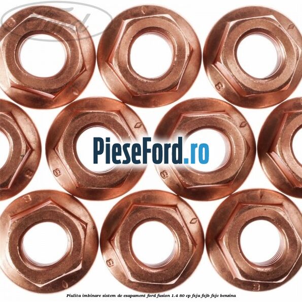 Piulita imbinare sistem de esapament Ford Fusion 1.4 80 cp FXJA, FXJB, FXJC benzina