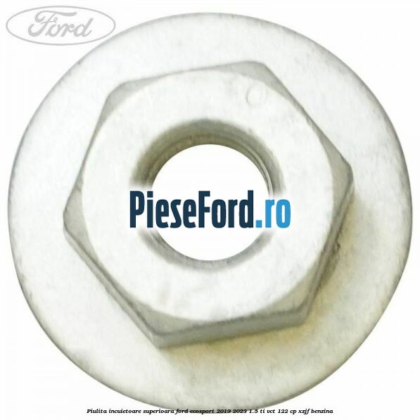 Piulita incuietoare superioara Ford EcoSport 2019-2023 1.5 Ti-VCT 122 cp XZJF benzina