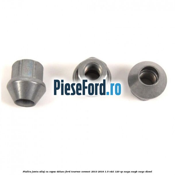 Piulita janta aliaj cu capac deluxe Ford Tourneo Connect 2013-2018 1.5 TDCi 120 cp XWGA, XWGB, XWGC diesel