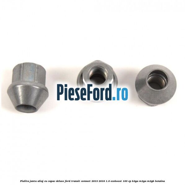 Piulita janta aliaj cu capac deluxe Ford Transit Connect 2013-2018 1.0 EcoBoost 100 cp B3GA, M2GA, M2GB benzina