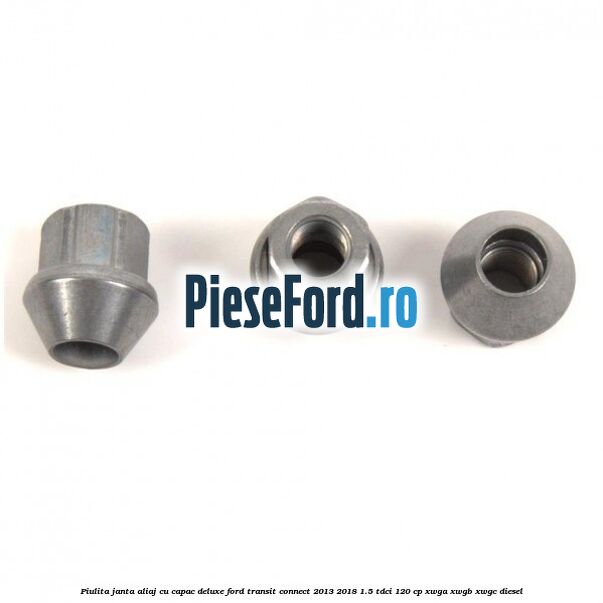 Piulita janta aliaj cu capac deluxe Ford Transit Connect 2013-2018 1.5 TDCi 120 cp XWGA, XWGB, XWGC diesel