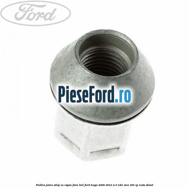 Piulita janta aliaj cu capac fara inel Ford Kuga 2008-2012 2.0 TDCI 4x4 163 cp TXDA diesel