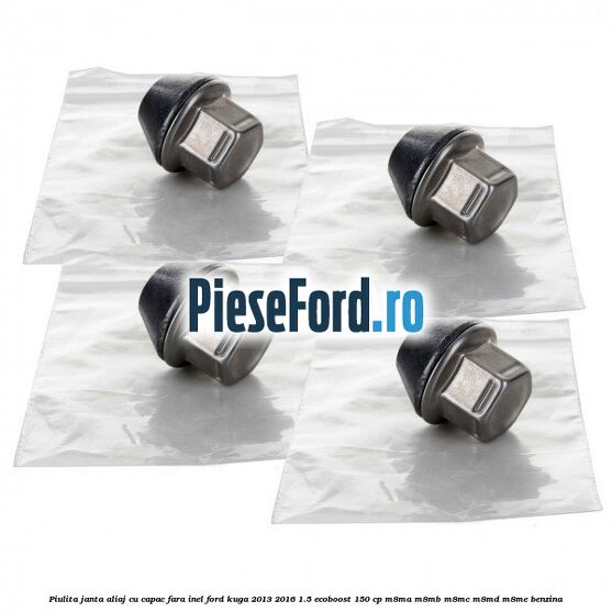 Piulita janta aliaj cu capac fara inel Ford Kuga 2013-2016 1.5 EcoBoost 150 cp M8MA, M8MB, M8MC, M8MD, M8ME benzina