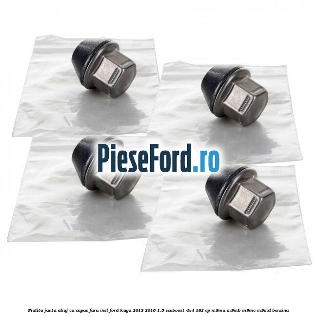 Piulita janta aliaj cu capac fara inel Ford Kuga 2013-2016 1.5 EcoBoost 4x4 182 cp M9MA, M9MB, M9MC, M9MD benzina