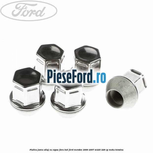 Piulita janta aliaj cu capac fara inel Ford Mondeo 2000-2007 ST220 226 cp Piulita janta aliaj cu capac fara inel Ford Mondeo 2000-2007 ST220 226 cp MEBA benzina