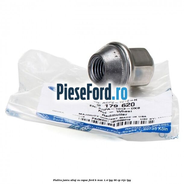 Piulita janta aliaj cu capac Ford B-Max 1.4 LPG 90 cp RTJC LPG