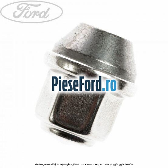 Piulita janta aliaj cu capac Ford Fiesta 2013-2017 1.0 Sport 140 cp YYJA, YYJB benzina