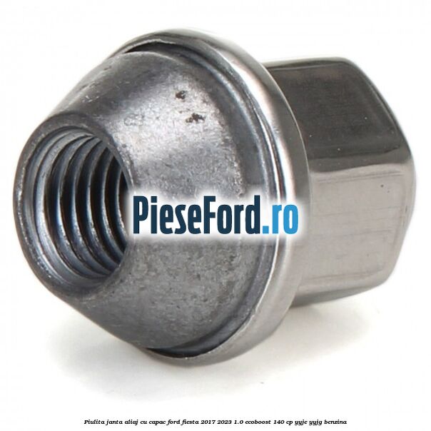 Piulita janta aliaj cu capac Ford Fiesta 2017-2023 1.0 EcoBoost 140 cp YYJE, YYJG benzina