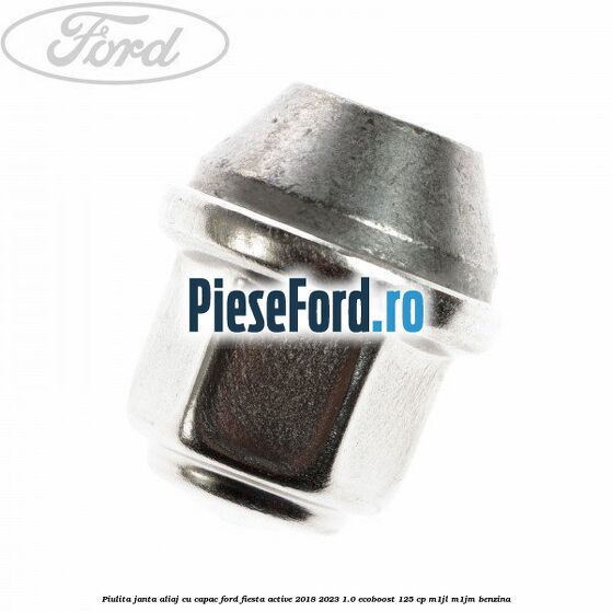 Piulita janta aliaj cu capac Ford Fiesta Active 2018-2023 1.0 EcoBoost 125 cp Piulita janta aliaj cu capac Ford Fiesta Active 2018-2023 1.0 EcoBoost 125 cp M1JL, M1JM benzina