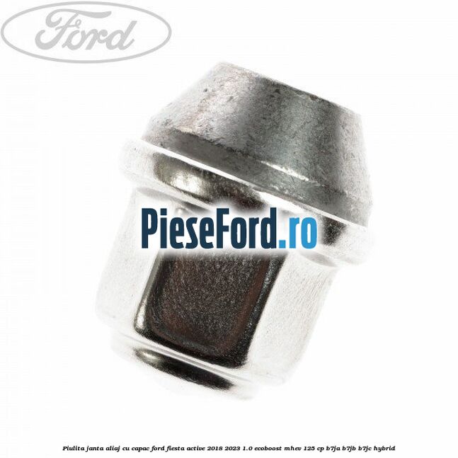 Piulita janta aliaj cu capac Ford Fiesta Active 2018-2023 1.0 EcoBoost mHEV 125 cp B7JA, B7JB, B7JC Hybrid