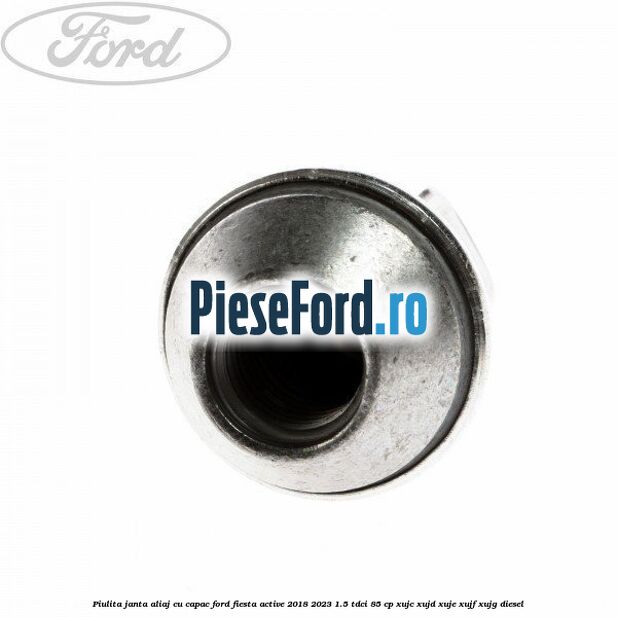 Piulita janta aliaj cu capac Ford Fiesta Active 2018-2023 1.5 TDCi 85 cp XUJC, XUJD, XUJE, XUJF, XUJG diesel