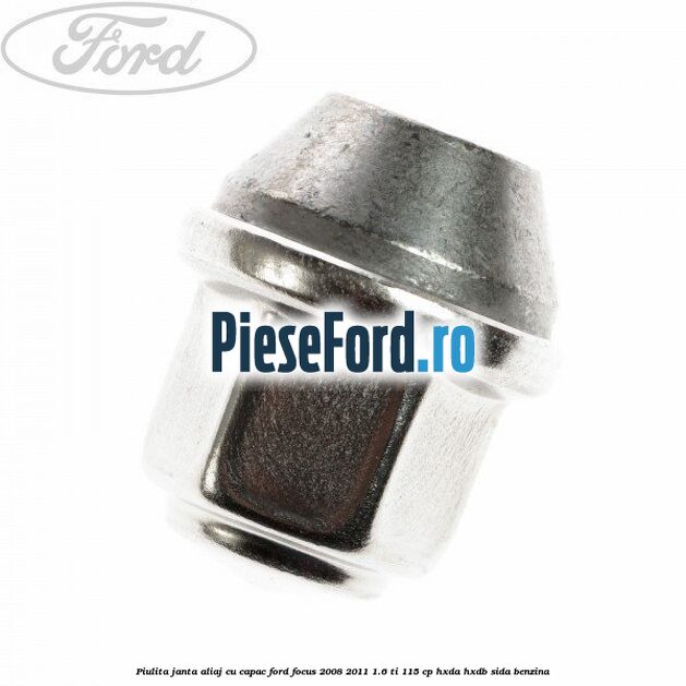 Piulita janta aliaj cu capac Ford Focus 2008-2011 1.6 Ti 115 cp HXDA, HXDB, SIDA benzina