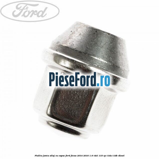 Piulita janta aliaj cu capac Ford Focus 2014-2018 1.6 TDCi 115 cp