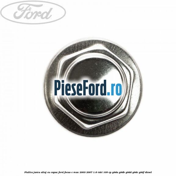 Piulita janta aliaj cu capac Ford Focus C-Max 2003-2007 1.6 TDCi 109 cp G8DA, G8DB, G8DD, G8DE, G8DF diesel