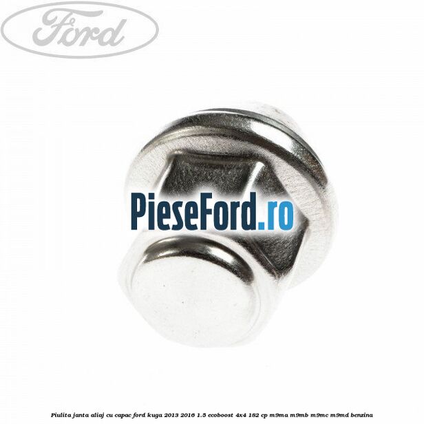 Piulita janta aliaj cu capac Ford Kuga 2013-2016 1.5 EcoBoost 4x4 182 cp M9MA, M9MB, M9MC, M9MD benzina