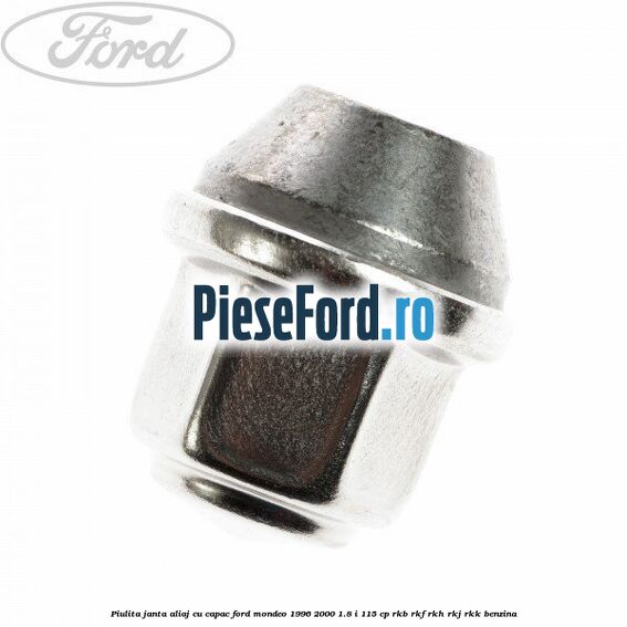 Piulita janta aliaj cu capac Ford Mondeo 1996-2000 1.8 i 115 cp