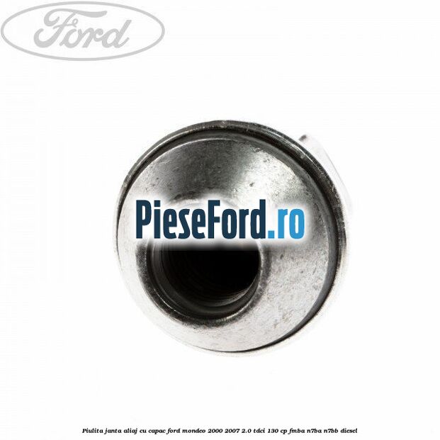 Piulita janta aliaj cu capac Ford Mondeo 2000-2007 2.0 TDCi 130 cp Piulita janta aliaj cu capac Ford Mondeo 2000-2007 2.0 TDCi 130 cp FMBA, N7BA, N7BB diesel